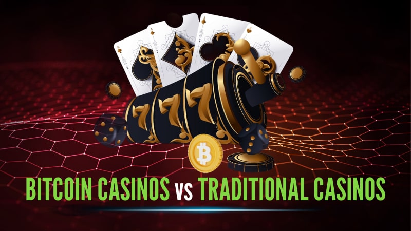 Bitcoin casinos vs traditional casinos